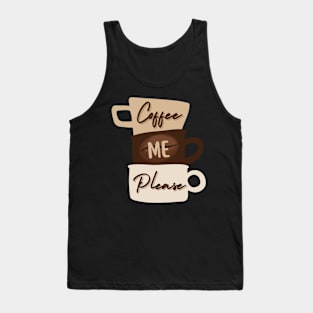 Coffee Me Please Tank Top